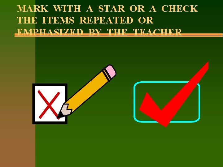 MARK WITH A STAR OR A CHECK THE ITEMS REPEATED OR EMPHASIZED BY THE