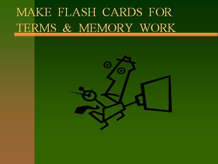 MAKE FLASH CARDS FOR TERMS & MEMORY WORK 