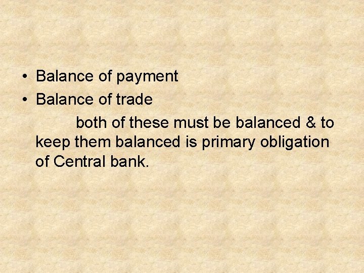  • Balance of payment • Balance of trade both of these must be
