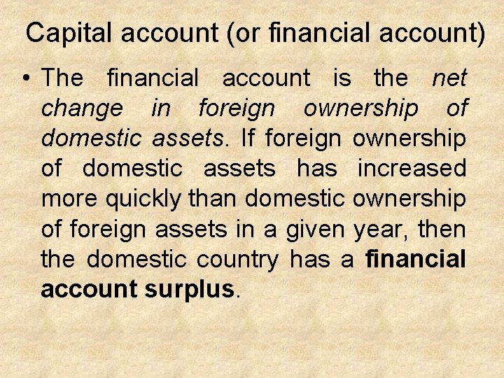 Capital account (or financial account) • The financial account is the net change in