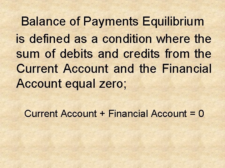 Balance of Payments Equilibrium is defined as a condition where the sum of debits