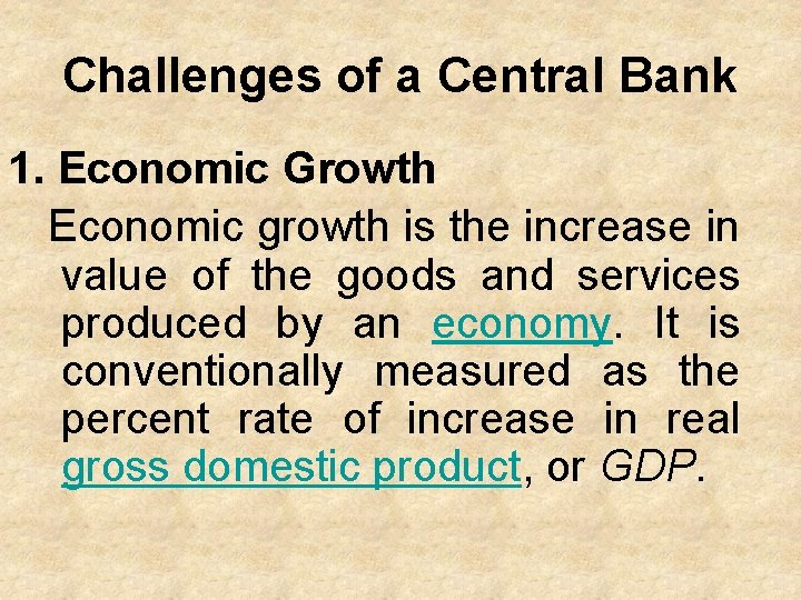 Challenges of a Central Bank 1. Economic Growth Economic growth is the increase in