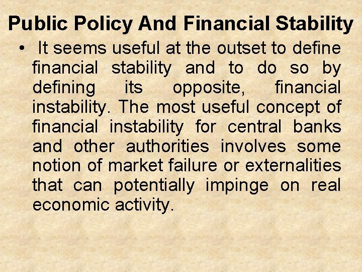 Public Policy And Financial Stability • It seems useful at the outset to define