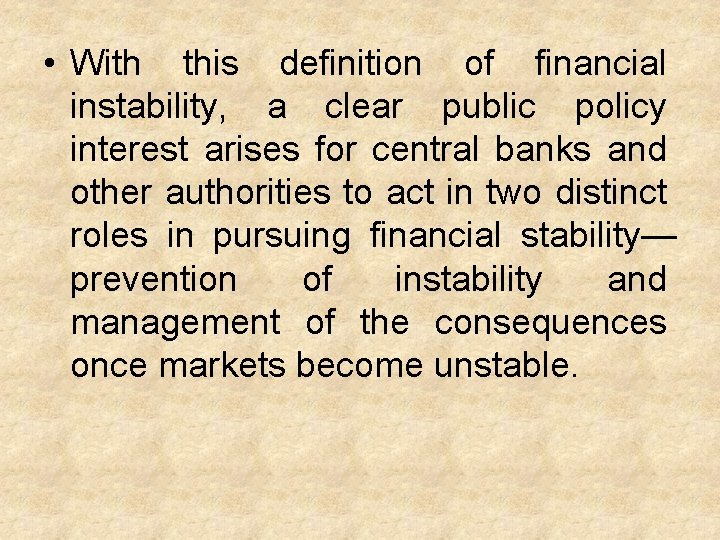  • With this definition of financial instability, a clear public policy interest arises
