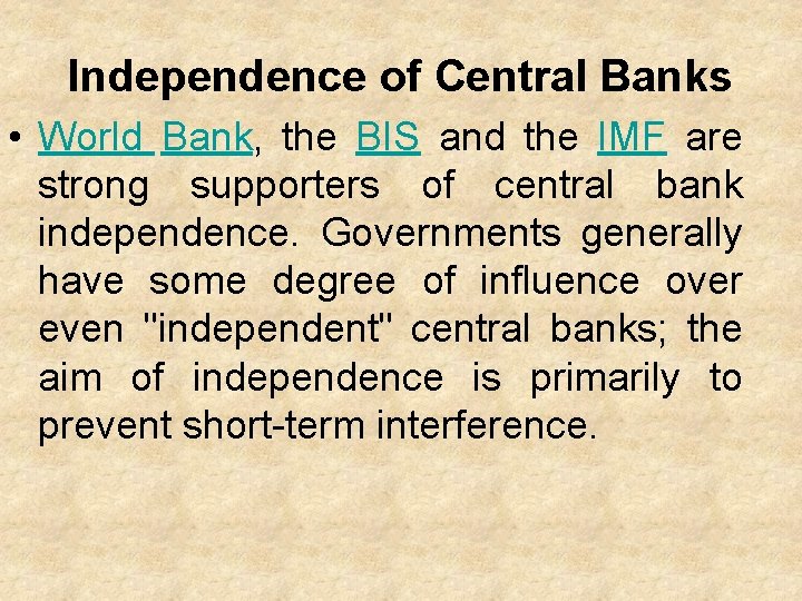 Independence of Central Banks • World Bank, the BIS and the IMF are strong