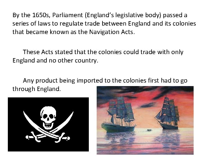 By the 1650 s, Parliament (England’s legislative body) passed a series of laws to