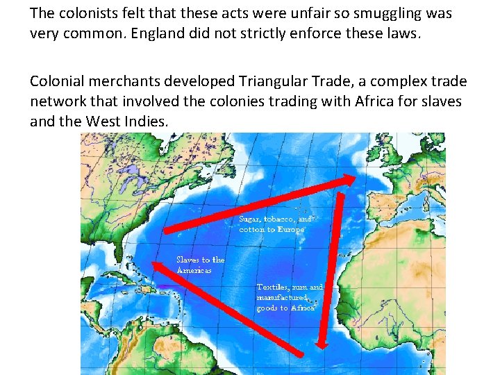 The colonists felt that these acts were unfair so smuggling was very common. England