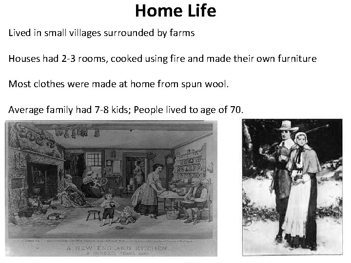 Home Life Lived in small villages surrounded by farms Houses had 2 -3 rooms,