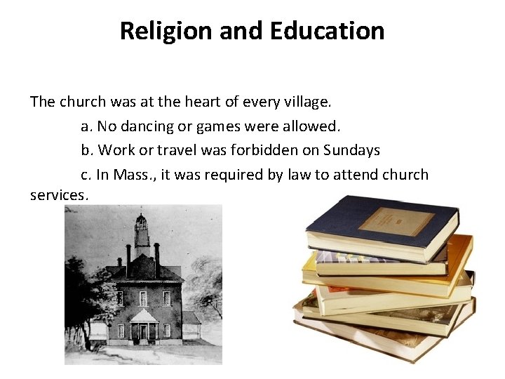 Religion and Education The church was at the heart of every village. a. No