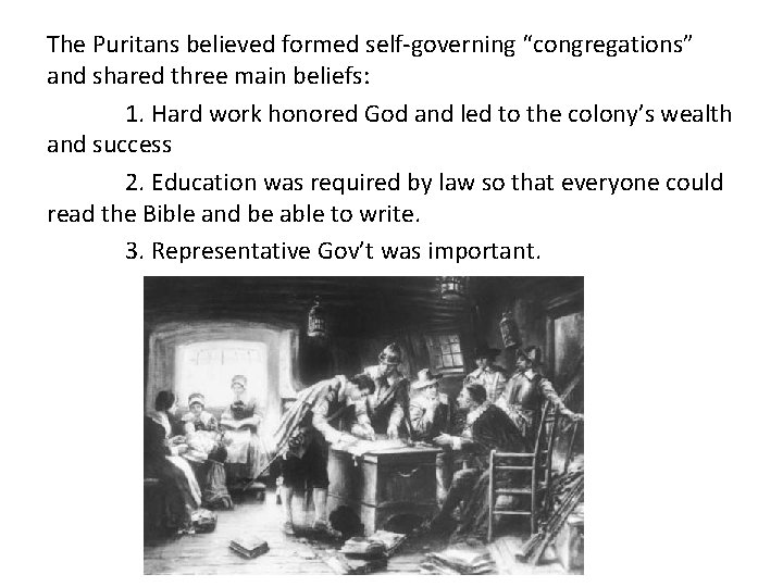 The Puritans believed formed self-governing “congregations” and shared three main beliefs: 1. Hard work