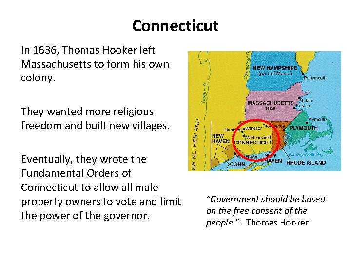 Connecticut In 1636, Thomas Hooker left Massachusetts to form his own colony. They wanted