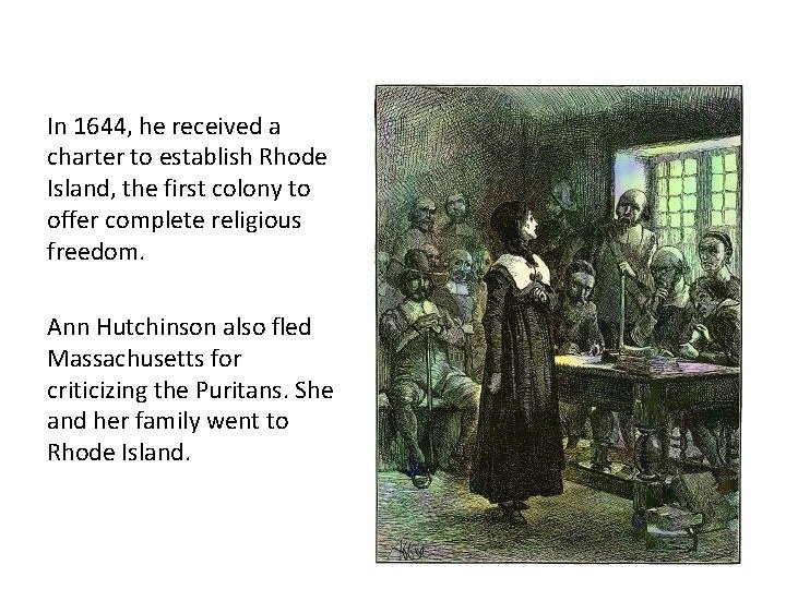 In 1644, he received a charter to establish Rhode Island, the first colony to