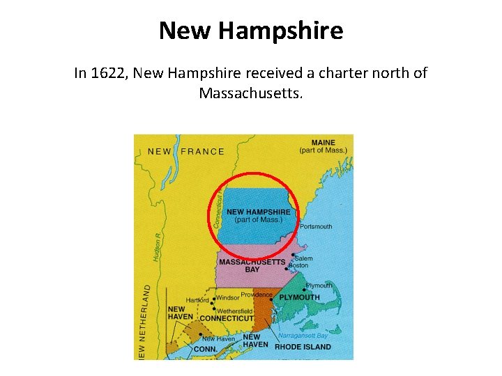 New Hampshire In 1622, New Hampshire received a charter north of Massachusetts. 