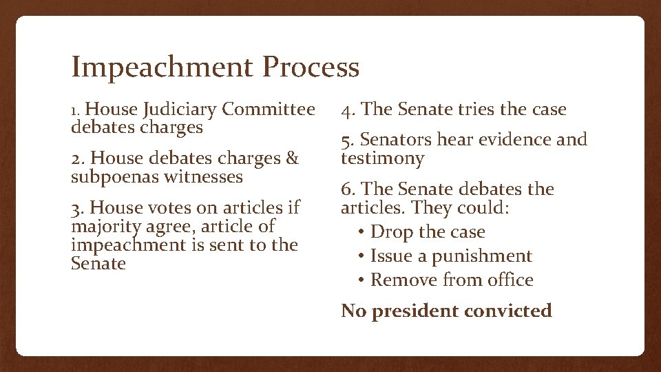 Impeachment Process 1. House Judiciary Committee debates charges 2. House debates charges & subpoenas