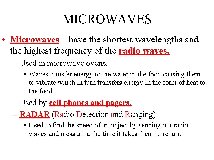 MICROWAVES • Microwaves—have the shortest wavelengths and the highest frequency of the radio waves.