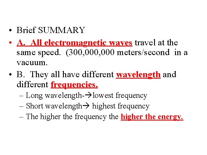  • Brief SUMMARY • A. All electromagnetic waves travel at the same speed.