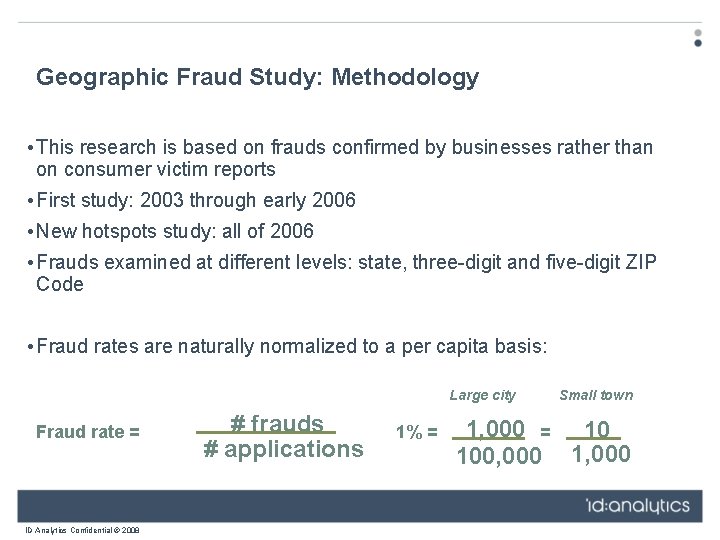 Geographic Fraud Study: Methodology • This research is based on frauds confirmed by businesses
