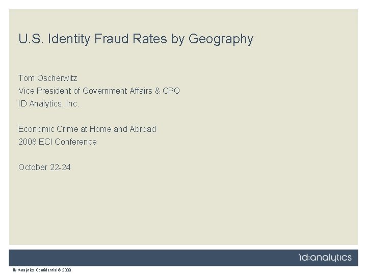 U. S. Identity Fraud Rates by Geography Tom Oscherwitz Vice President of Government Affairs