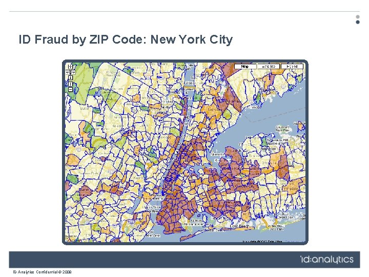 ID Fraud by ZIP Code: New York City ID Analytics Confidential © 2008 