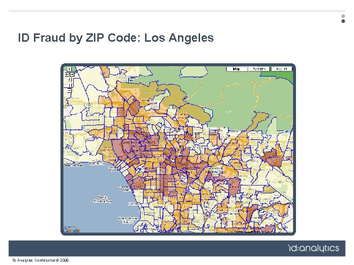 ID Fraud by ZIP Code: Los Angeles ID Analytics Confidential © 2008 