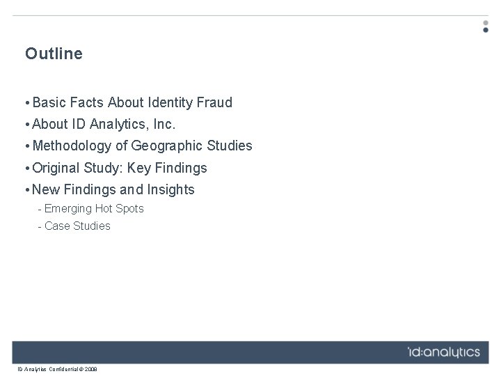 Outline • Basic Facts About Identity Fraud • About ID Analytics, Inc. • Methodology