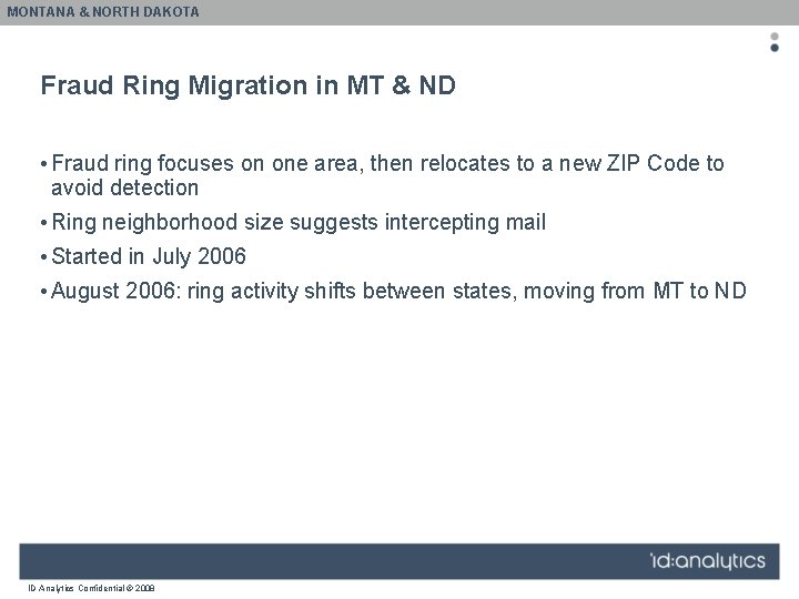 MONTANA & NORTH DAKOTA Fraud Ring Migration in MT & ND • Fraud ring