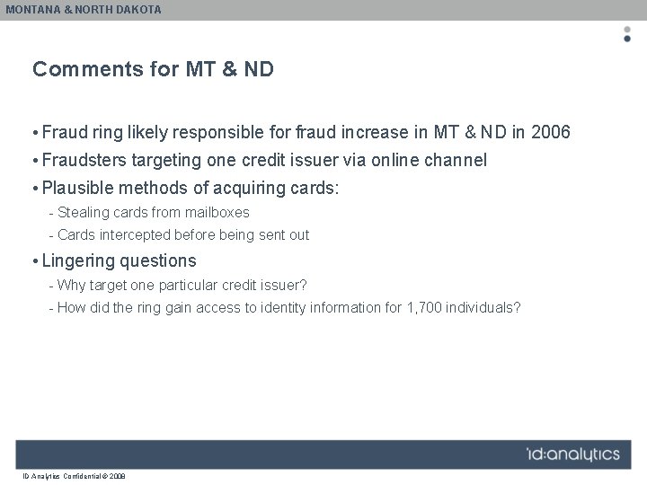 MONTANA & NORTH DAKOTA Comments for MT & ND • Fraud ring likely responsible