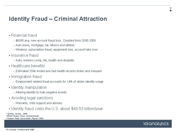 Identity Fraud – Criminal Attraction • Financial fraud - $6000 avg. new account fraud