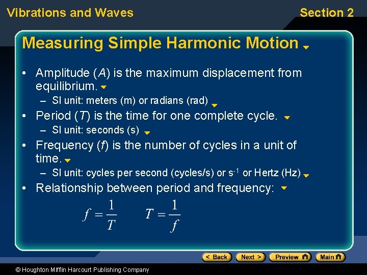 Vibrations and Waves Section 2 Measuring Simple Harmonic Motion • Amplitude (A) is the