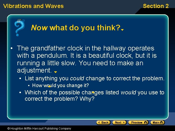 Vibrations and Waves Section 2 Now what do you think? • The grandfather clock