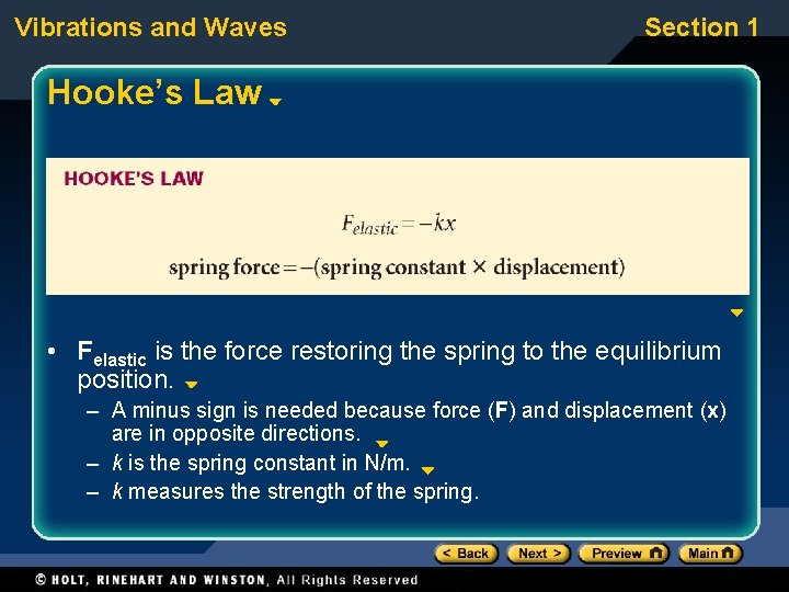 Vibrations and Waves Section 1 Hooke’s Law • Felastic is the force restoring the