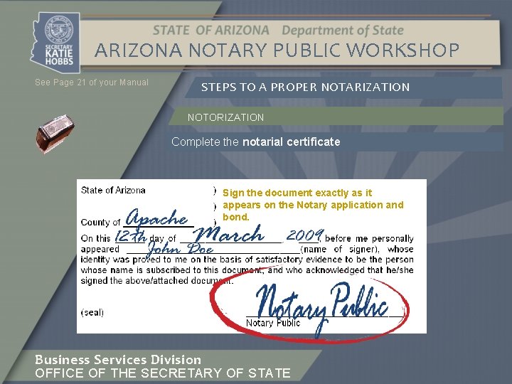 ARIZONA NOTARY PUBLIC WORKSHOP See Page 21 of your Manual STEPS TO A PROPER