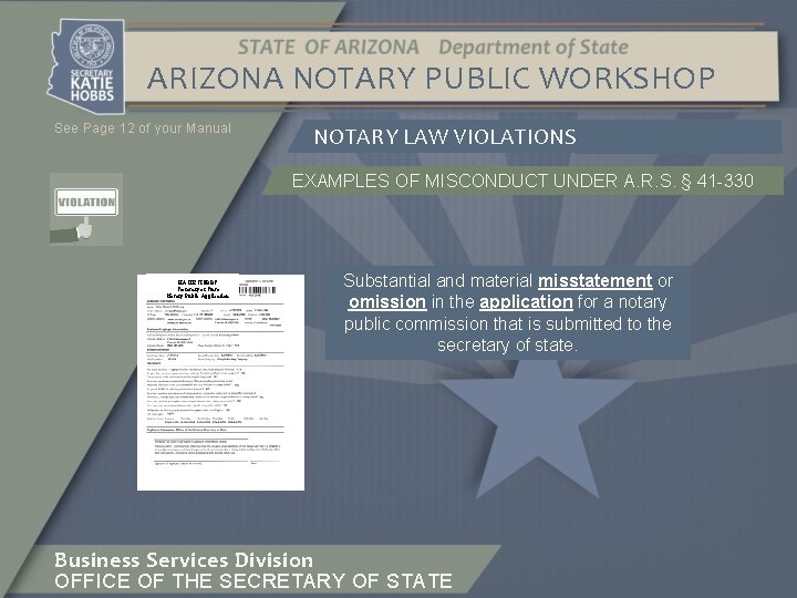 ARIZONA NOTARY PUBLIC WORKSHOP See Page 12 of your Manual NOTARY LAW VIOLATIONS EXAMPLES