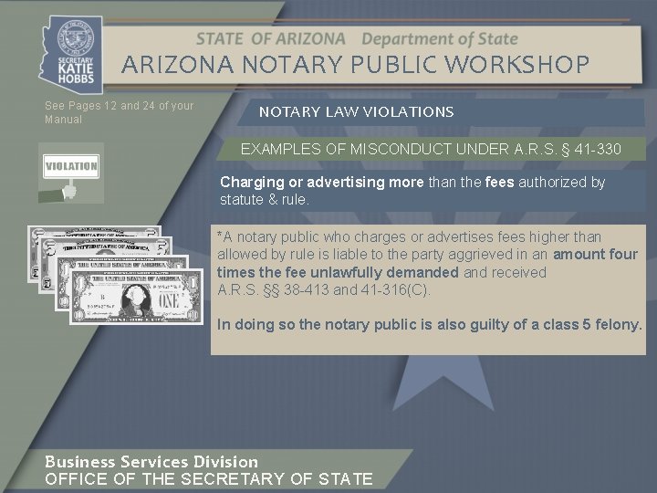 ARIZONA NOTARY PUBLIC WORKSHOP See Pages 12 and 24 of your Manual NOTARY LAW