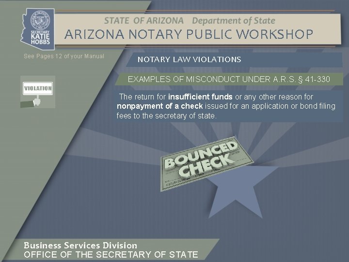 ARIZONA NOTARY PUBLIC WORKSHOP See Pages 12 of your Manual NOTARY LAW VIOLATIONS EXAMPLES