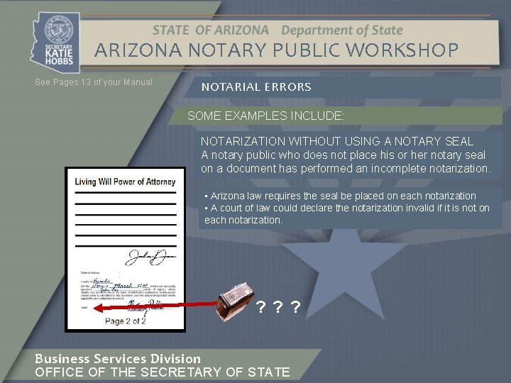 ARIZONA NOTARY PUBLIC WORKSHOP See Pages 13 of your Manual NOTARIAL ERRORS SOME EXAMPLES