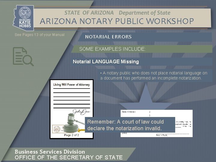 ARIZONA NOTARY PUBLIC WORKSHOP See Pages 13 of your Manual NOTARIAL ERRORS SOME EXAMPLES