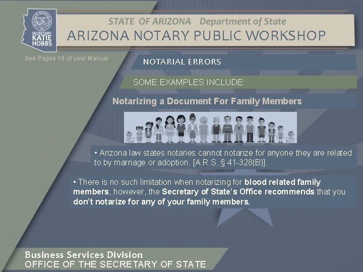 ARIZONA NOTARY PUBLIC WORKSHOP See Pages 19 of your Manual NOTARIAL ERRORS SOME EXAMPLES