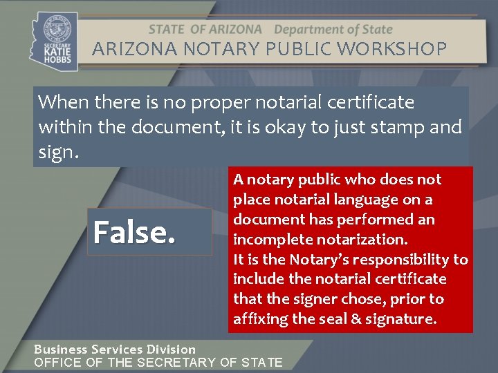 ARIZONA NOTARY PUBLIC WORKSHOP When there is no proper notarial certificate within the document,