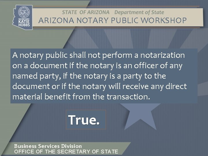 ARIZONA NOTARY PUBLIC WORKSHOP A notary public shall not perform a notarization on a