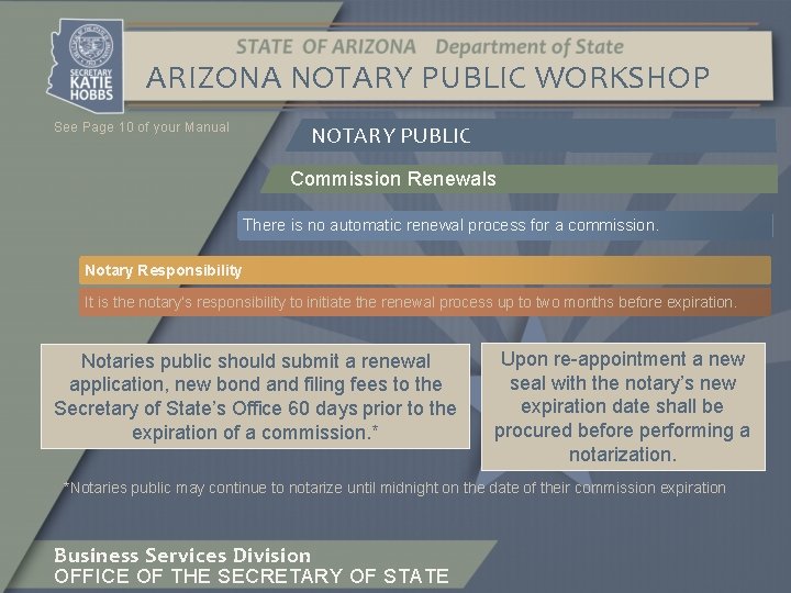 ARIZONA NOTARY PUBLIC WORKSHOP See Page 10 of your Manual NOTARY PUBLIC Commission Renewals