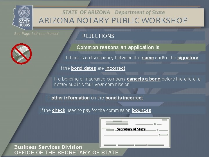 ARIZONA NOTARY PUBLIC WORKSHOP See Page 6 of your Manual REJECTIONS Common reasons an