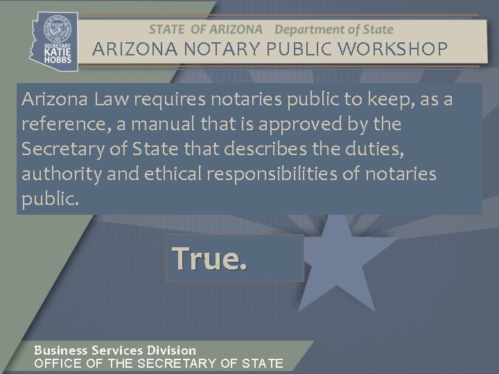 ARIZONA NOTARY PUBLIC WORKSHOP Arizona Law requires notaries public to keep, as a reference,