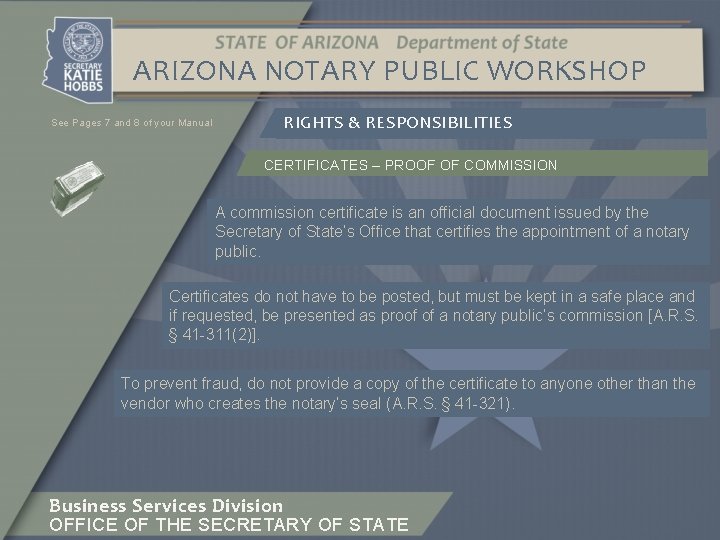 ARIZONA NOTARY PUBLIC WORKSHOP See Pages 7 and 8 of your Manual RIGHTS &