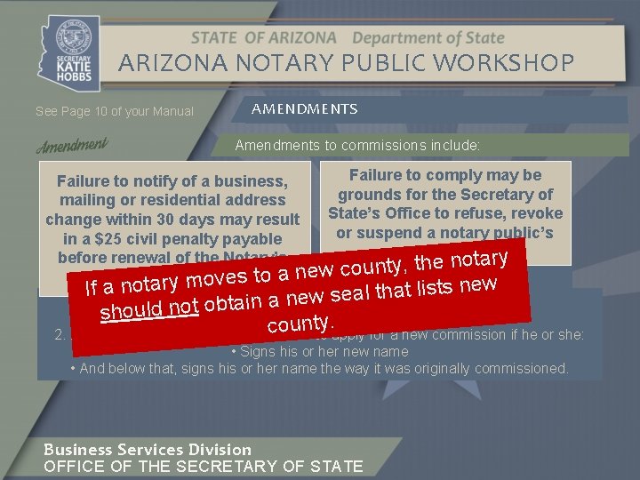 ARIZONA NOTARY PUBLIC WORKSHOP See Page 10 of your Manual AMENDMENTS Amendments to commissions