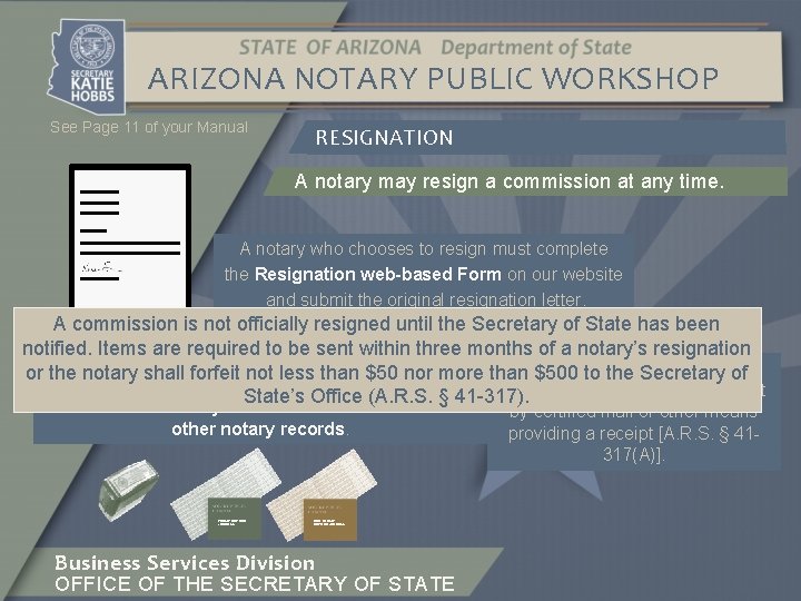 ARIZONA NOTARY PUBLIC WORKSHOP See Page 11 of your Manual RESIGNATION A notary may