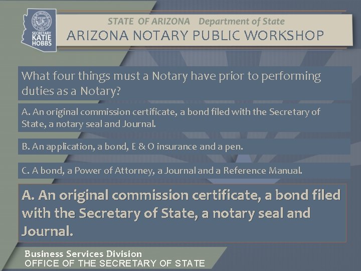 ARIZONA NOTARY PUBLIC WORKSHOP What four things must a Notary have prior to performing
