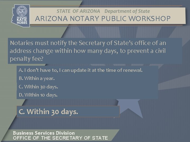 ARIZONA NOTARY PUBLIC WORKSHOP Notaries must notify the Secretary of State’s office of an