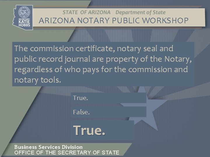 ARIZONA NOTARY PUBLIC WORKSHOP The commission certificate, notary seal and public record journal are