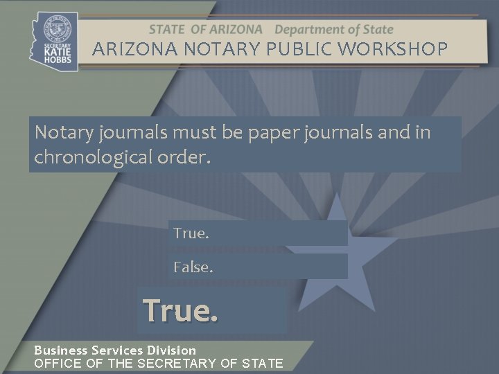 ARIZONA NOTARY PUBLIC WORKSHOP Notary journals must be paper journals and in chronological order.
